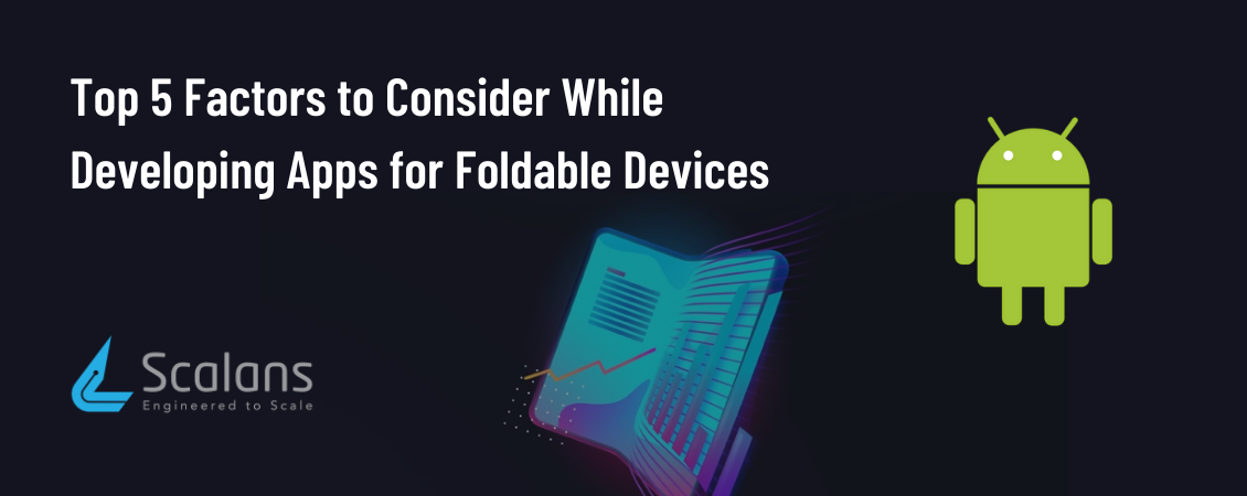 Top-5-Factors-to-Consider-While-Developing-Apps-for-Foldable-Device