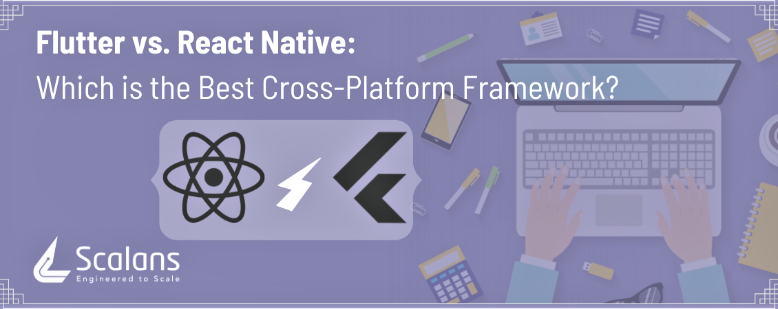 Flutter Vs React Native - Which is the best framework