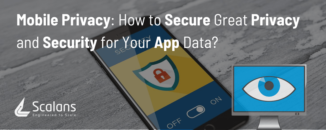 Mobile Privacy -How to Secure Great Privacy and Security for Your App Data