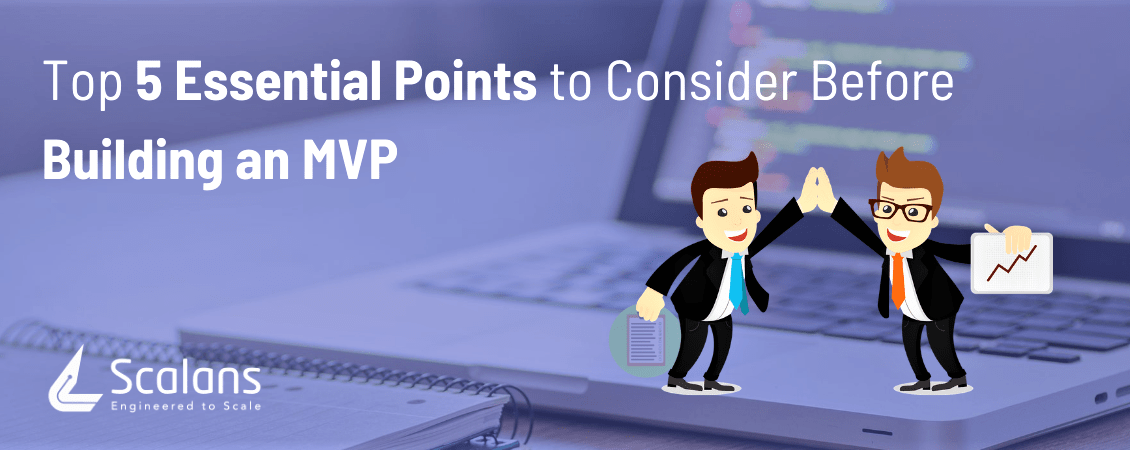 Top 5 Essential Points to Consider Before Building an MVP