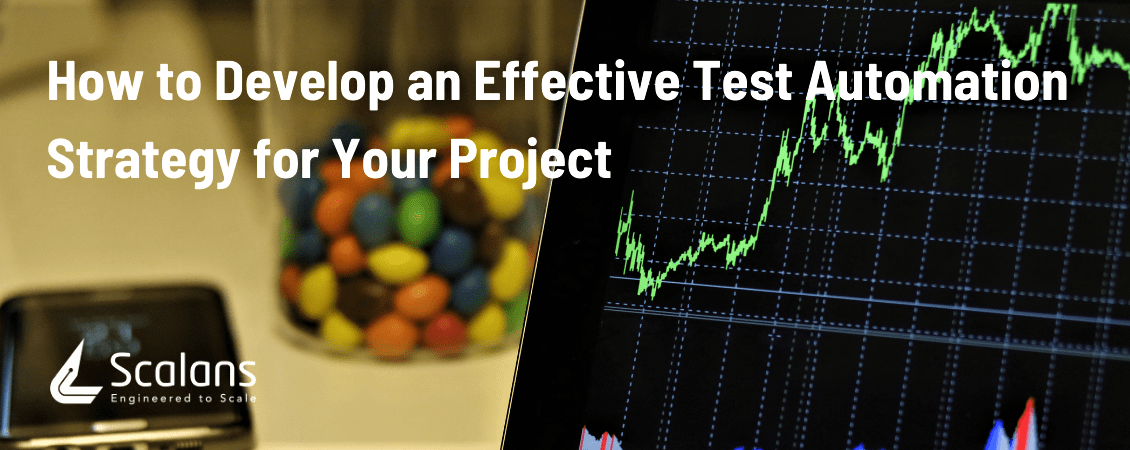 How to Develop an Effective Test Automation Strategy
