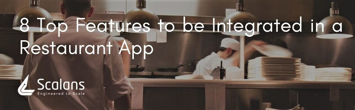 8 Top Features to be Integrated for a Restaurant App in 2021