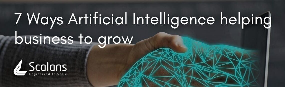 7 Ways Artificial Intelligence helping business to grow