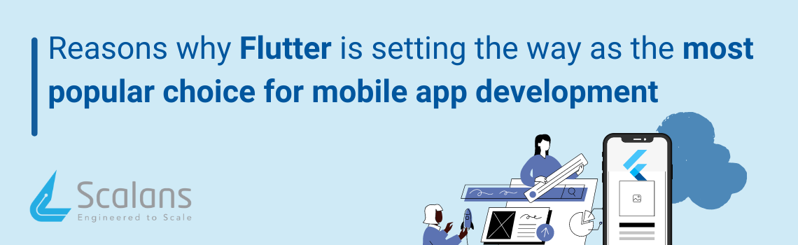 Reasons why Flutter is setting the way as the most popular choice for mobile app development