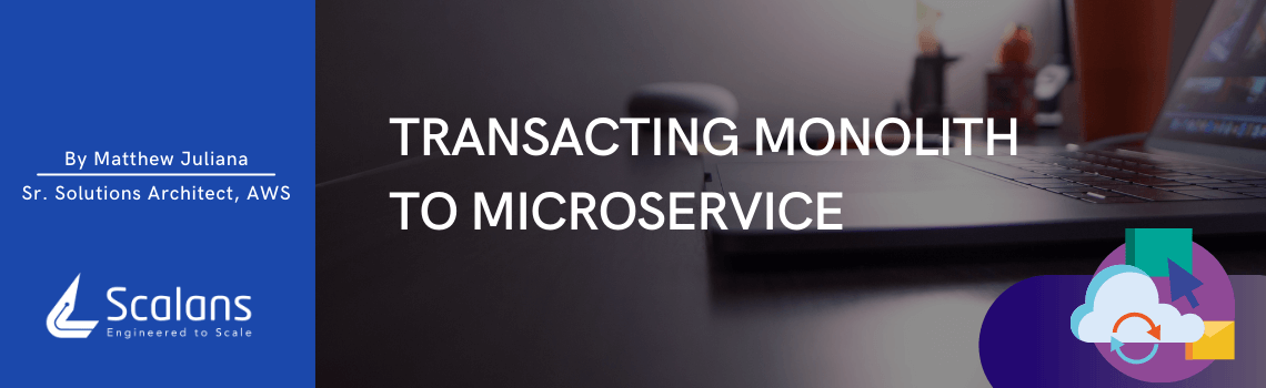 Transacting monolith to microservice